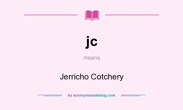 What does jc mean? It stands for Jerricho Cotchery