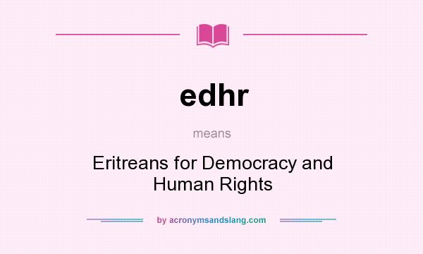 What does edhr mean? It stands for Eritreans for Democracy and Human Rights