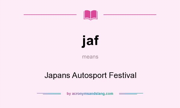 What does jaf mean? It stands for Japans Autosport Festival