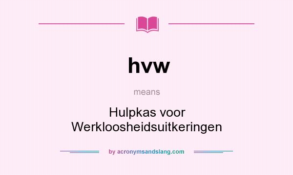 What does hvw mean? It stands for Hulpkas voor Werkloosheidsuitkeringen