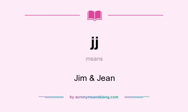 What does jj mean? It stands for Jim & Jean