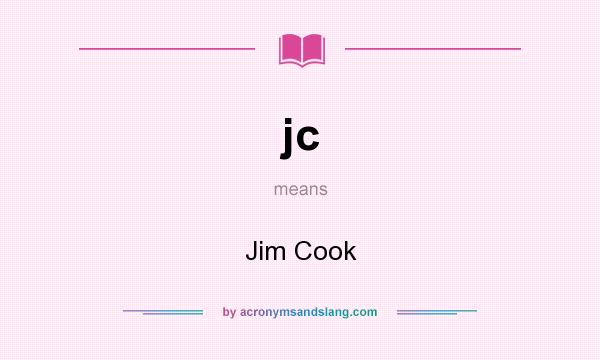 What does jc mean? It stands for Jim Cook
