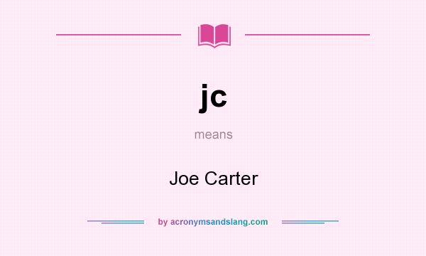 What does jc mean? It stands for Joe Carter