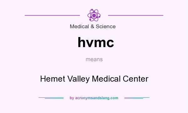 What does hvmc mean? It stands for Hemet Valley Medical Center