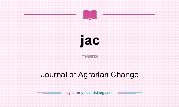 What does jac mean? It stands for Journal of Agrarian Change