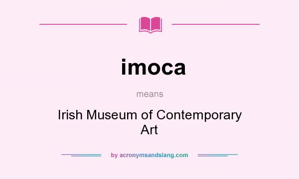 What does imoca mean? It stands for Irish Museum of Contemporary Art