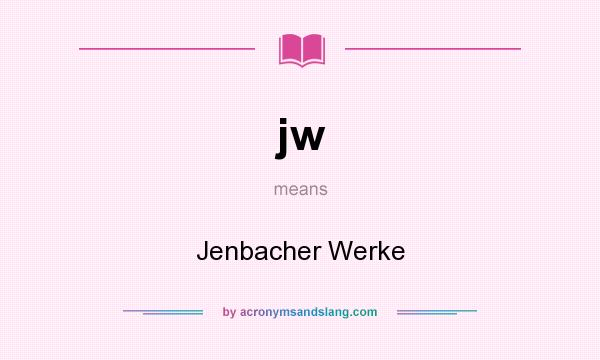 What does jw mean? It stands for Jenbacher Werke