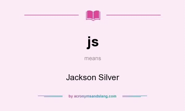 What does js mean? It stands for Jackson Silver