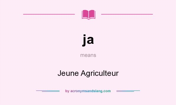 What does ja mean? It stands for Jeune Agriculteur
