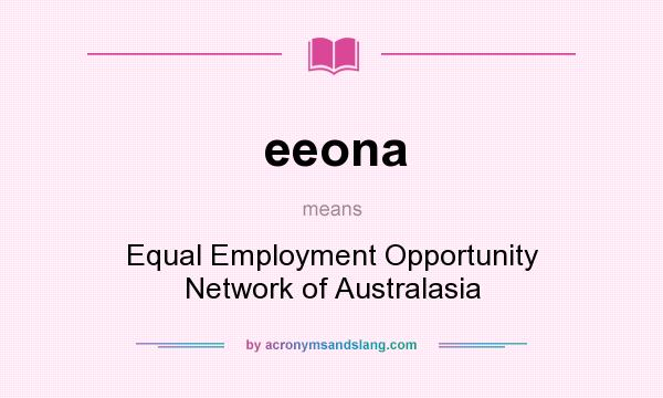What does eeona mean? It stands for Equal Employment Opportunity Network of Australasia