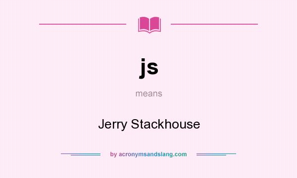 What does js mean? It stands for Jerry Stackhouse