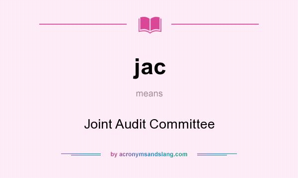 What does jac mean? It stands for Joint Audit Committee