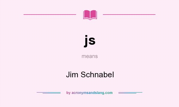 What does js mean? It stands for Jim Schnabel