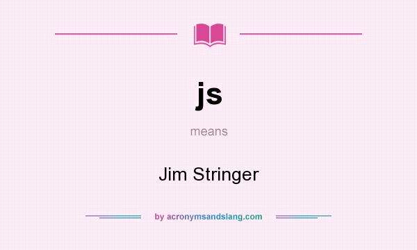 What does js mean? It stands for Jim Stringer