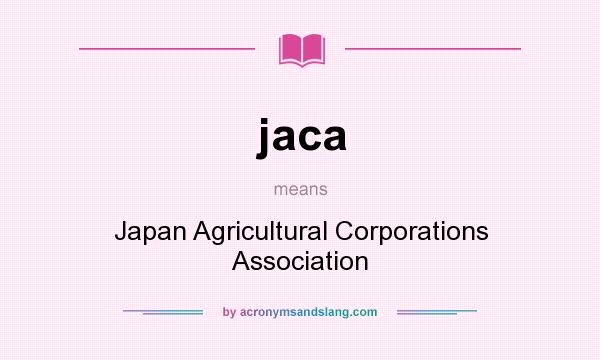 What does jaca mean? It stands for Japan Agricultural Corporations Association