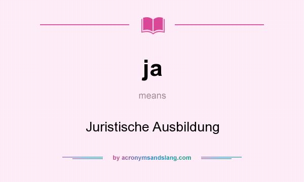 What does ja mean? It stands for Juristische Ausbildung