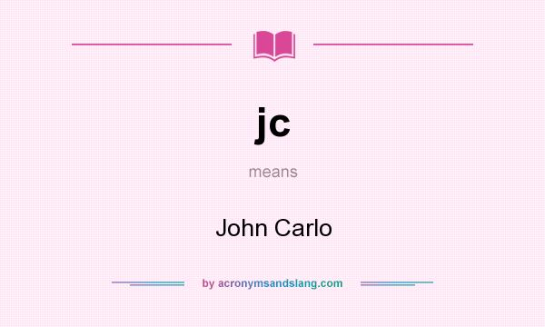What does jc mean? It stands for John Carlo