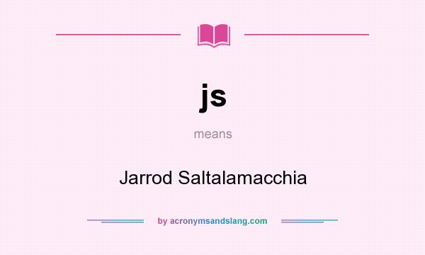 What does js mean? It stands for Jarrod Saltalamacchia