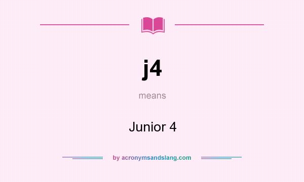 What does j4 mean? It stands for Junior 4