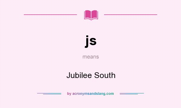 What does js mean? It stands for Jubilee South