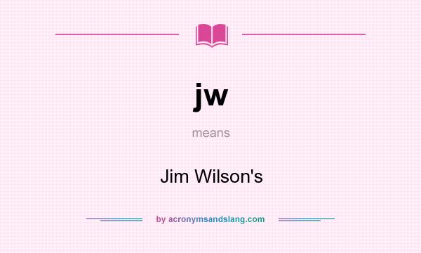 What does jw mean? It stands for Jim Wilson`s