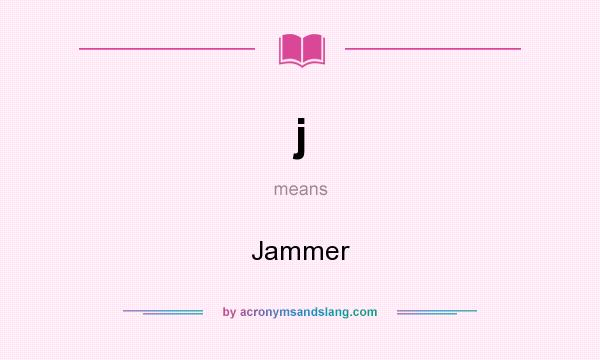 What does j mean? It stands for Jammer