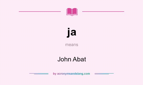 What does ja mean? It stands for John Abat