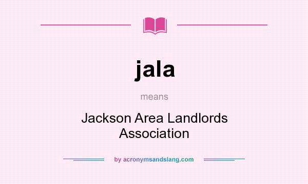What does jala mean? It stands for Jackson Area Landlords Association