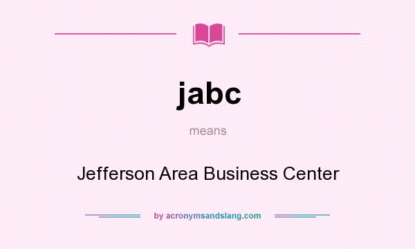 What does jabc mean? It stands for Jefferson Area Business Center