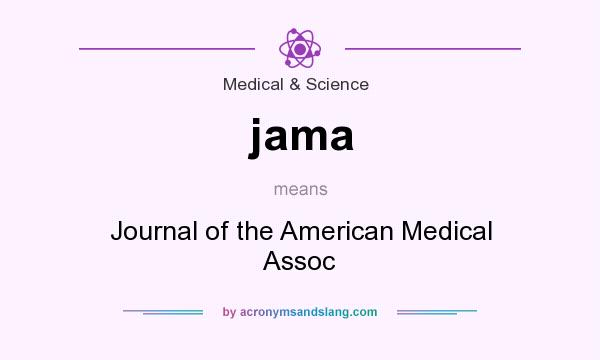 What does jama mean? It stands for Journal of the American Medical Assoc