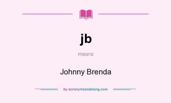 What does jb mean? It stands for Johnny Brenda