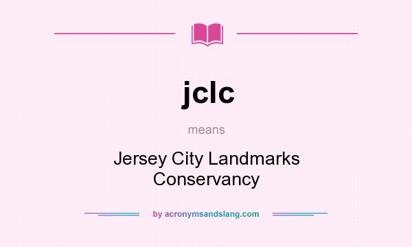 What does jclc mean? It stands for Jersey City Landmarks Conservancy