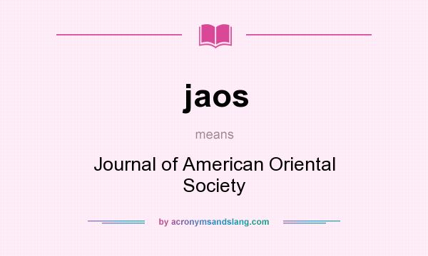 What does jaos mean? It stands for Journal of American Oriental Society