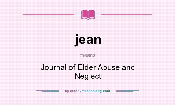 What does jean mean? It stands for Journal of Elder Abuse and Neglect
