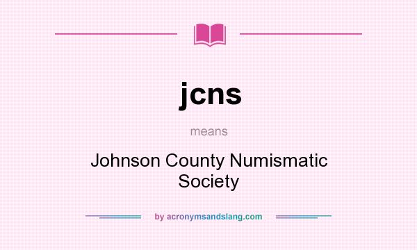 What does jcns mean? It stands for Johnson County Numismatic Society