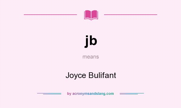What does jb mean? It stands for Joyce Bulifant