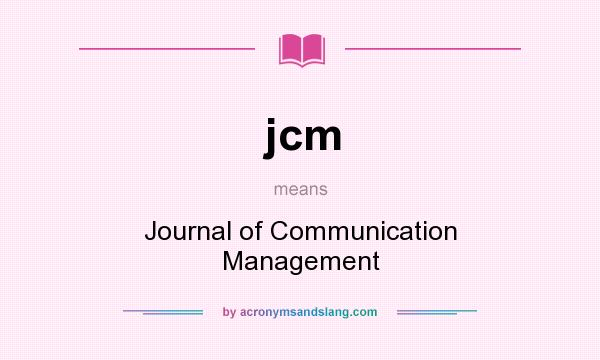 What does jcm mean? It stands for Journal of Communication Management