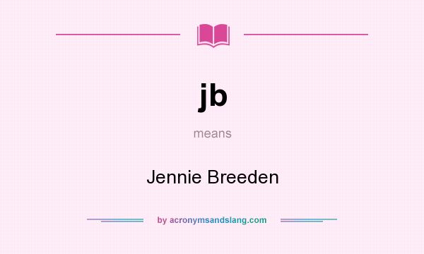 What does jb mean? It stands for Jennie Breeden