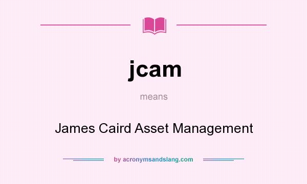 What does jcam mean? It stands for James Caird Asset Management