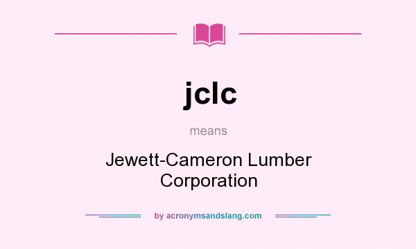 What does jclc mean? It stands for Jewett-Cameron Lumber Corporation