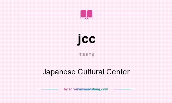 What does jcc mean? It stands for Japanese Cultural Center