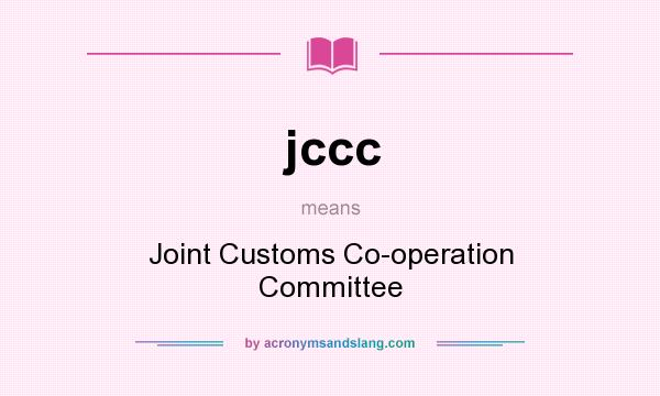 What does jccc mean? It stands for Joint Customs Co-operation Committee