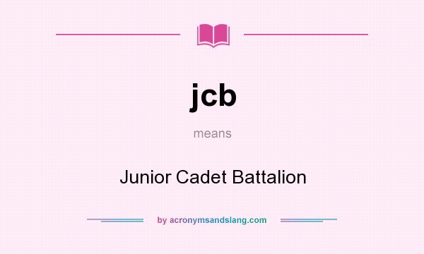 What does jcb mean? It stands for Junior Cadet Battalion