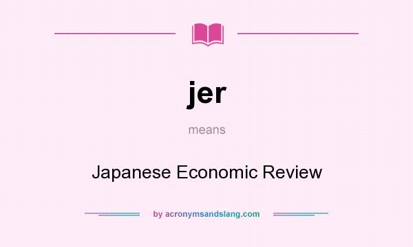 What does jer mean? It stands for Japanese Economic Review