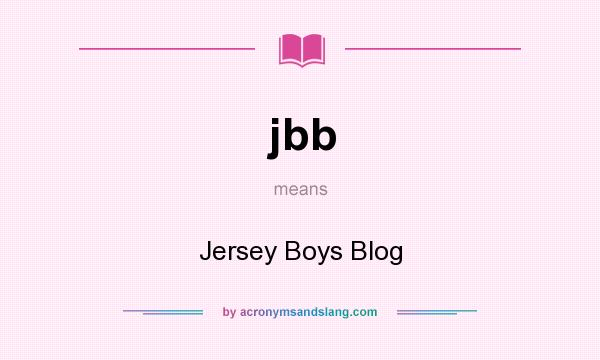 What does jbb mean? It stands for Jersey Boys Blog