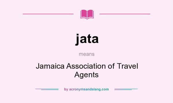 What does jata mean? It stands for Jamaica Association of Travel Agents