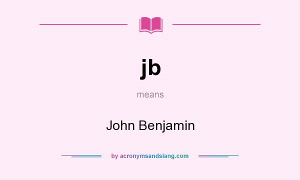 What does jb mean? It stands for John Benjamin