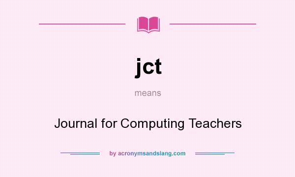 What does jct mean? It stands for Journal for Computing Teachers