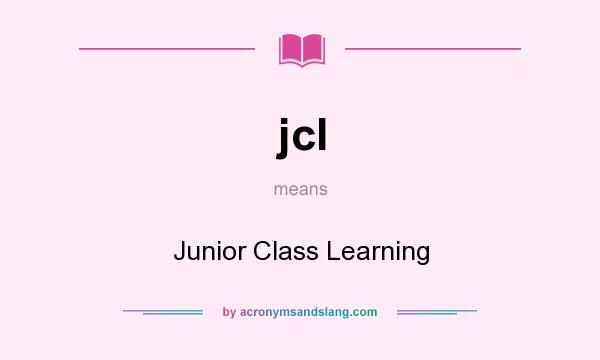What does jcl mean? It stands for Junior Class Learning