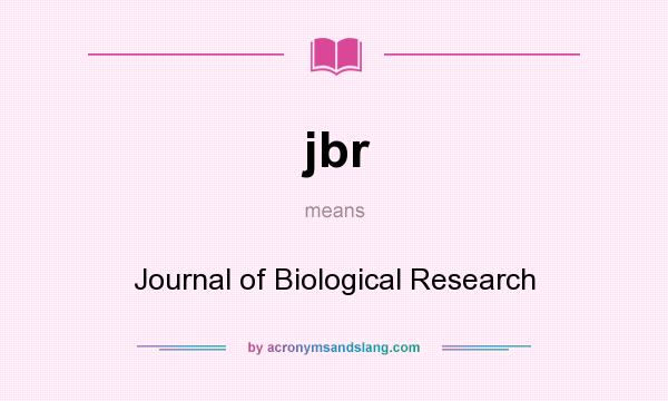 What does jbr mean? It stands for Journal of Biological Research